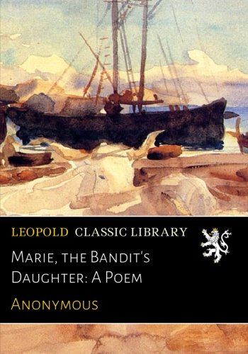 Marie, the Bandit's Daughter: A Poem