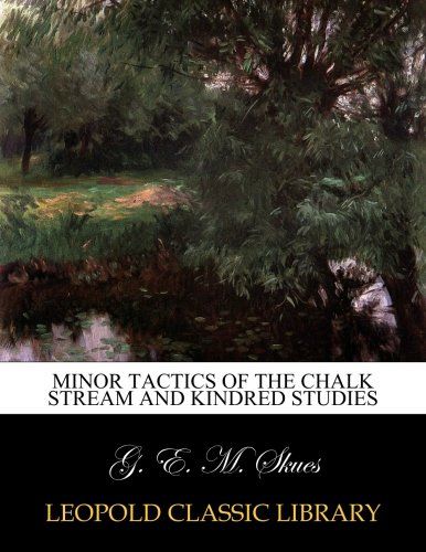 Minor tactics of the chalk stream and kindred studies