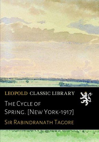 The Cycle of Spring. [New York-1917]