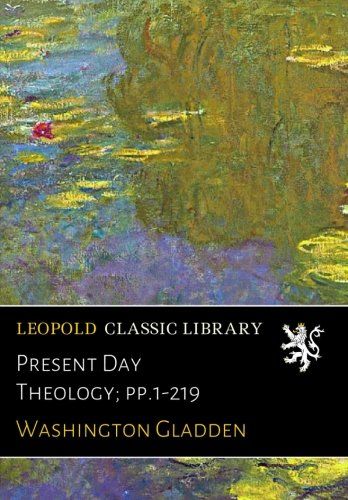 Present Day Theology; pp.1-219