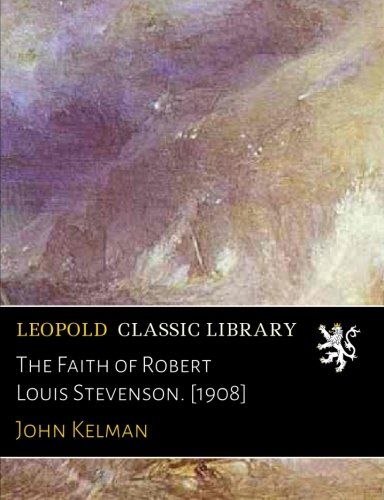 The Faith of Robert Louis Stevenson. [1908]