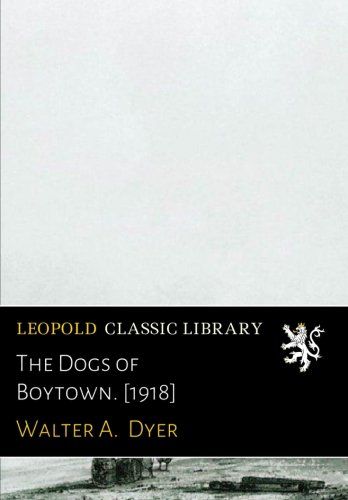 The Dogs of Boytown. [1918]