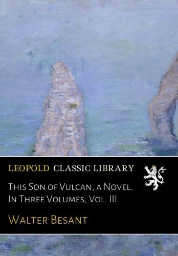 This Son of Vulcan, a Novel. In Three Volumes, Vol. III