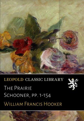 The Prairie Schooner, pp. 1-154
