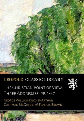 The Christian Point of View. Three Addresses. pp. 1-87
