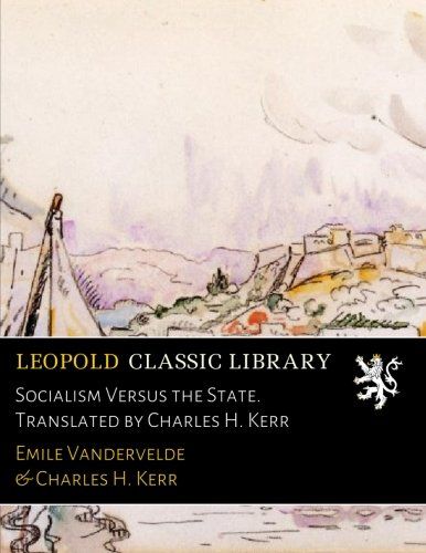 Socialism Versus the State. Translated by Charles H. Kerr