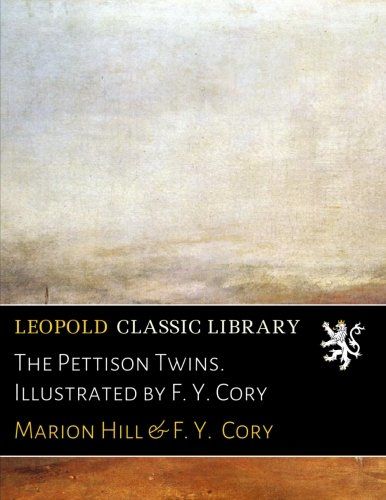 The Pettison Twins. Illustrated by F. Y. Cory