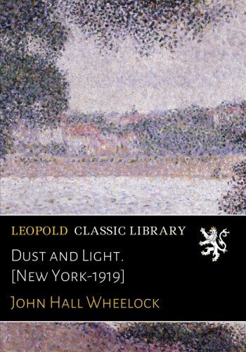 Dust and Light. [New York-1919]
