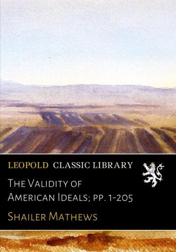 The Validity of American Ideals; pp. 1-205