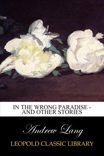 In the Wrong Paradise - And Other Stories