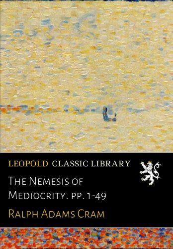 The Nemesis of Mediocrity. pp. 1-49