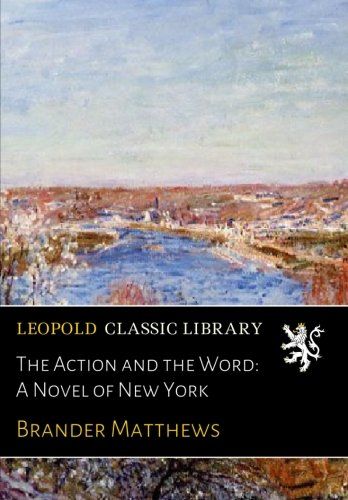 The Action and the Word: A Novel of New York