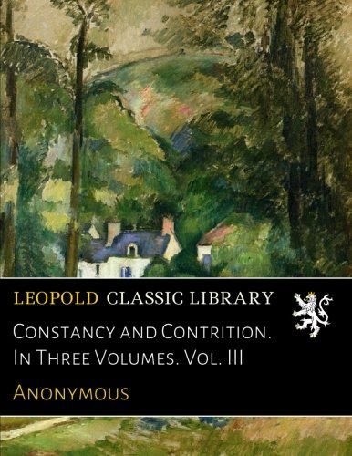 Constancy and Contrition. In Three Volumes. Vol. III