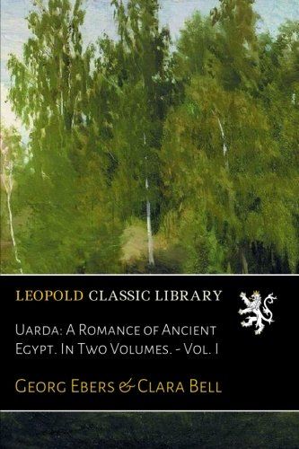 Uarda: A Romance of Ancient Egypt. In Two Volumes. - Vol. I