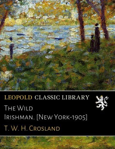 The Wild Irishman. [New York-1905]