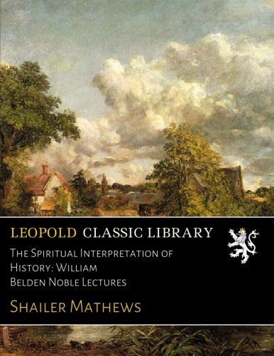The Spiritual Interpretation of History: William Belden Noble Lectures