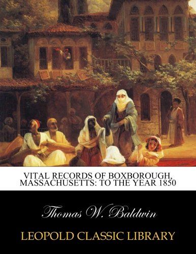 Vital records of Boxborough, Massachusetts: to the year 1850