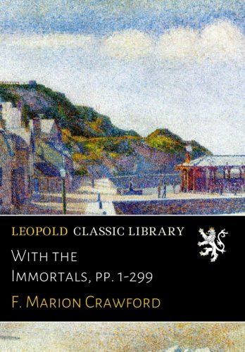 With the Immortals, pp. 1-299