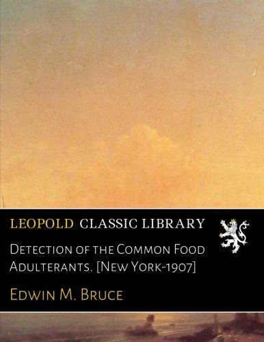 Detection of the Common Food Adulterants. [New York-1907]