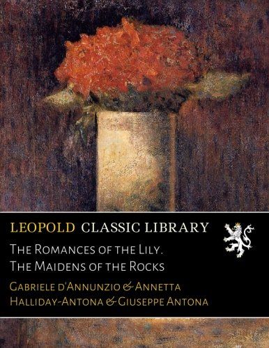 The Romances of the Lily. The Maidens of the Rocks (Italian Edition)