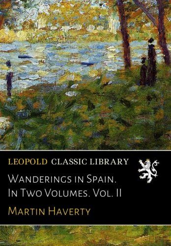 Wanderings in Spain. In Two Volumes. Vol. II