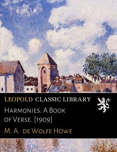 Harmonies: A Book of Verse. [1909]