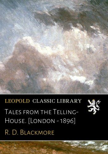 Tales from the Telling-House. [London - 1896]
