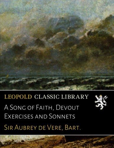 A Song of Faith, Devout Exercises and Sonnets