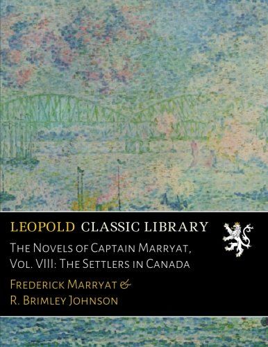 The Novels of Captain Marryat, Vol. VIII: The Settlers in Canada
