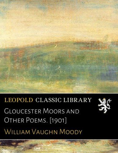 Gloucester Moors and Other Poems. [1901]