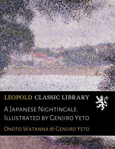 A Japanese Nightingale. Illustrated by Genjiro Yeto
