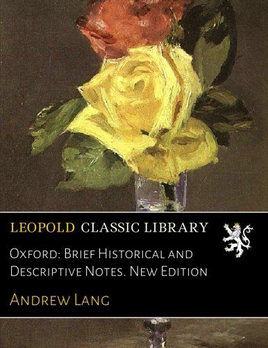 Oxford: Brief Historical and Descriptive Notes. New Edition
