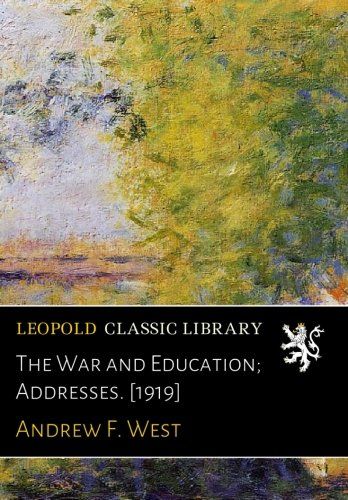 The War and Education; Addresses. [1919]