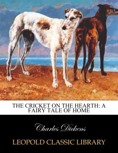 The cricket on the hearth: a fairy tale of home