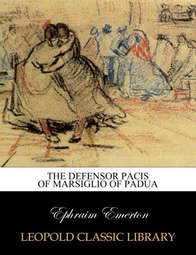The Defensor pacis of Marsiglio of Padua