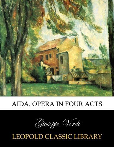 Aida, opera in four acts