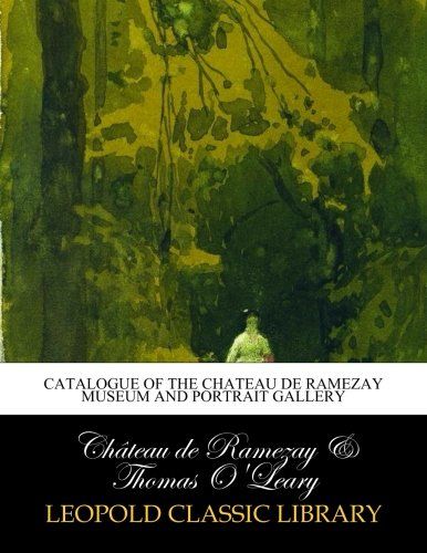 Catalogue of the Chateau de Ramezay museum and portrait gallery