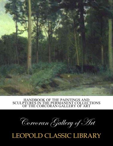 Handbook of the paintings and sculptures in the permanent collections of the Corcoran Gallery of Art