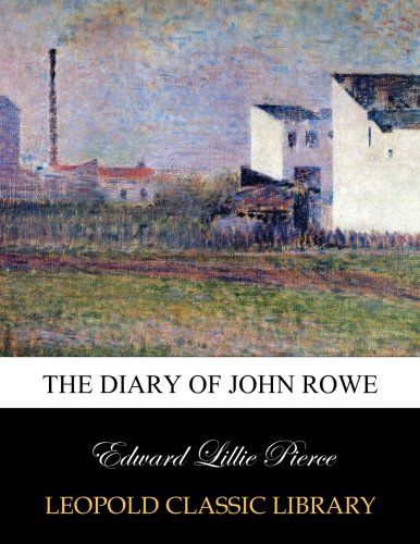 The diary of John Rowe