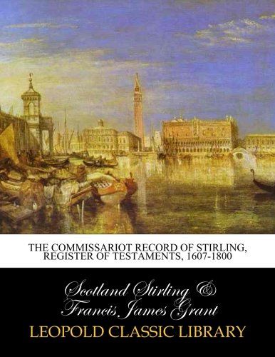The commissariot record of Stirling, register of testaments, 1607-1800