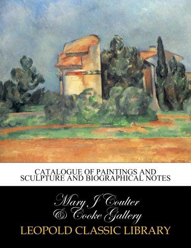 Catalogue of paintings and sculpture and biographical notes