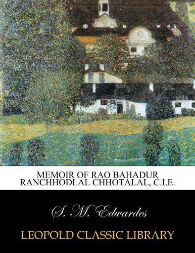 Memoir of Rao Bahadur Ranchhodlal Chhotalal, C.I.E.