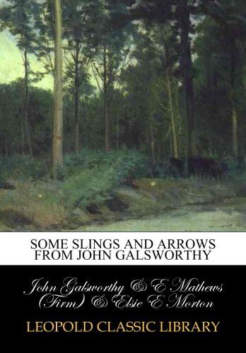 Some slings and arrows from John Galsworthy