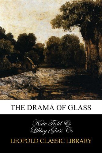 The drama of glass