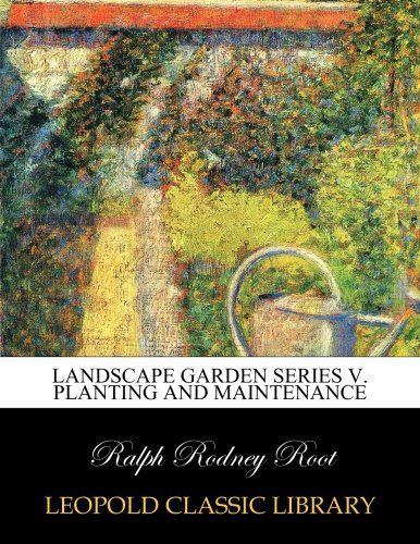 Landscape garden series V. Planting and Maintenance