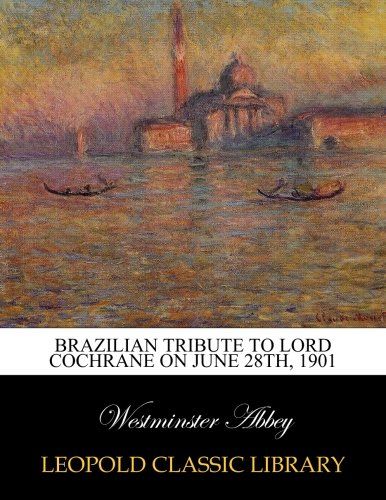 Brazilian tribute to Lord Cochrane on June 28th, 1901