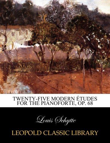 Twenty-five modern études for the pianoforte, op. 68