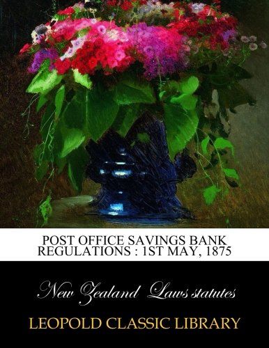 Post office savings bank regulations : 1st May, 1875