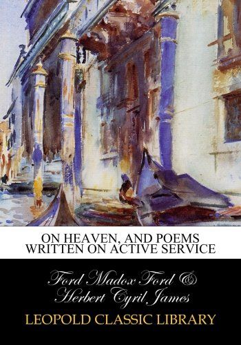 On Heaven, and poems written on active service