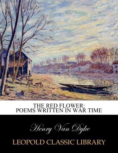 The red flower: poems written in war time